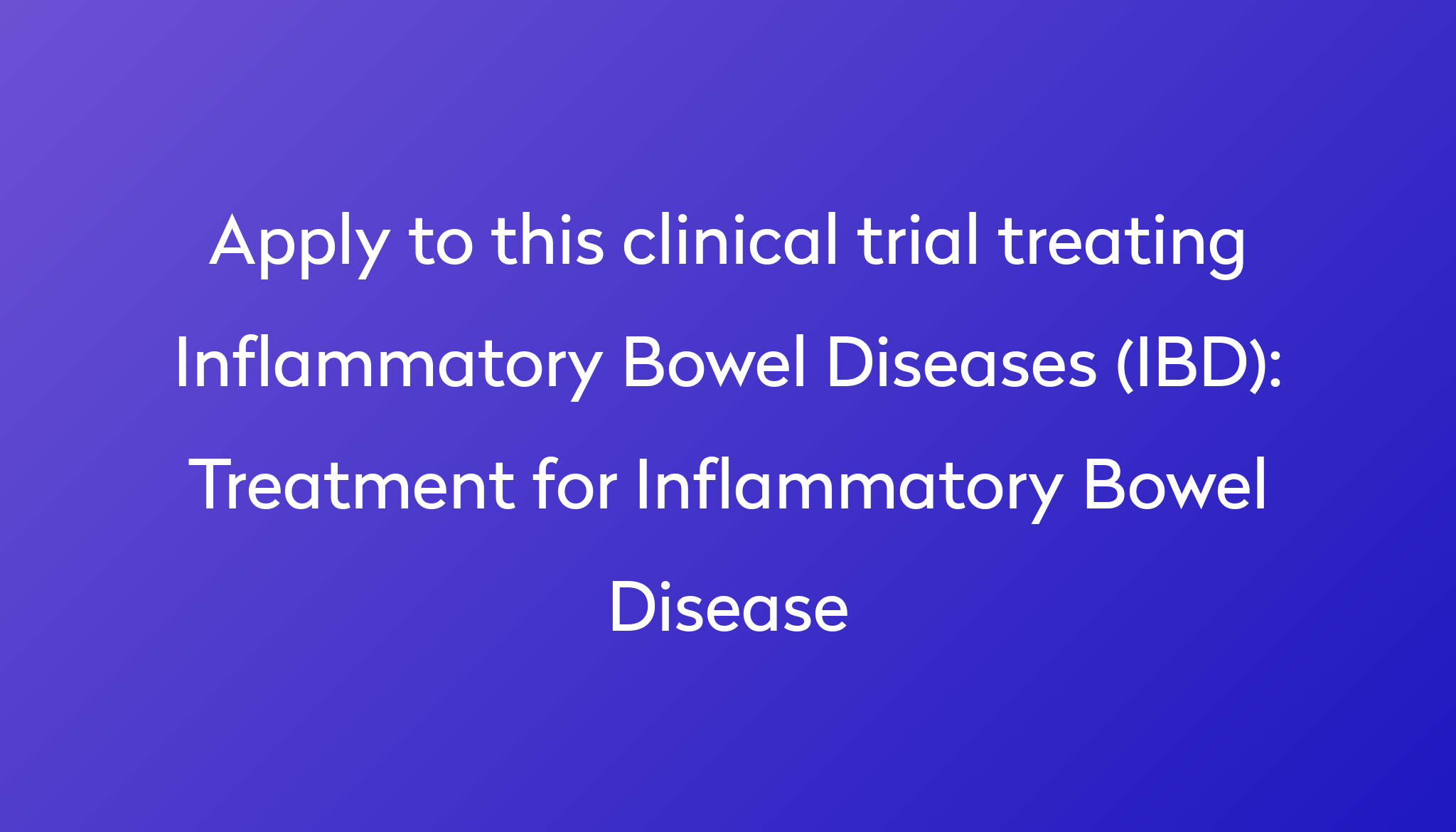 Treatment For Inflammatory Bowel Disease Clinical Trial 2023 | Power